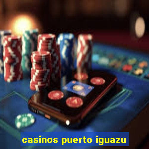 casinos puerto iguazu